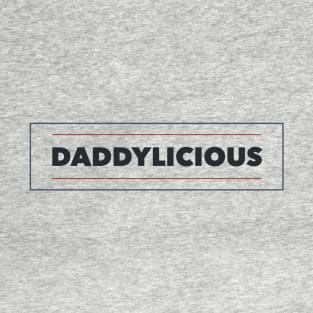Daddylicious T-Shirt